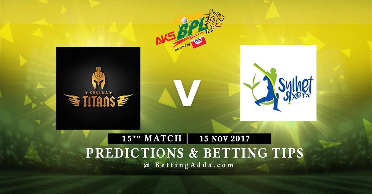 Khulna Titans vs Sylhet Sixers 15th Match Prediction, Betting Tips & Preview