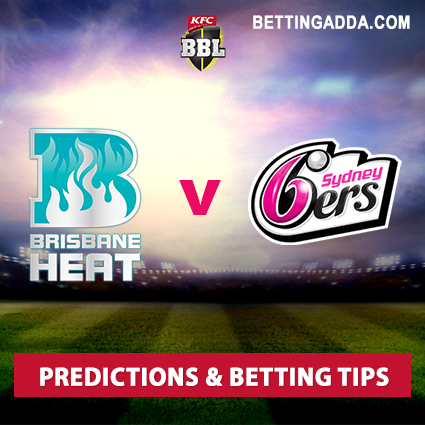 Brisbane Heat vs Sydney Sixers 2nd Semi-Final Prediction, Betting Tips & Preview