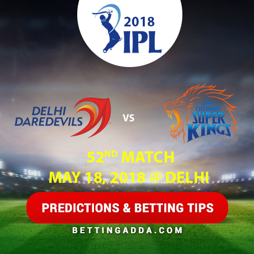 Delhi Daredevils vs Chennai Super Kings 52nd Match Prediction, Betting Tips & Preview