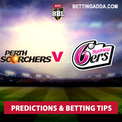 Perth Scorchers vs Sydney Sixers Final Prediction, Betting Tips & Preview
