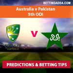 Australia v Pakistan 5th ODI Predictions and Betting Tips
