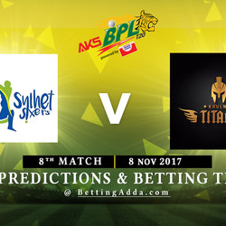 BPL 8th Match Sylhet Sixers v Khulna Titans 08 November 2017 Predictions and Betting Tips